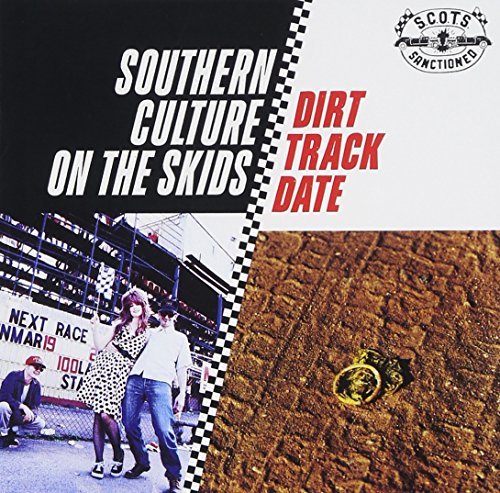 Southern Culture On The Skids Dirt Track Date 