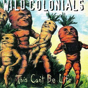 Wild Colonials This Can't Be Life 