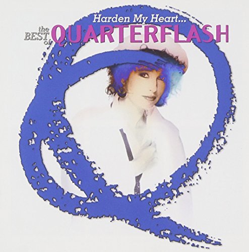 Quarterflash/Harden My Heart Best Of Quar