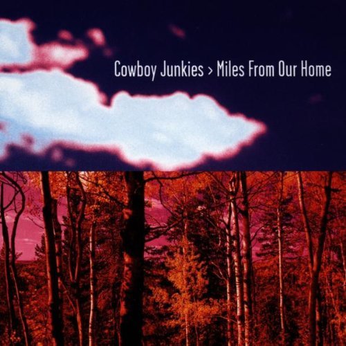 Cowboy Junkies/Miles From Our Home@Explicit Version