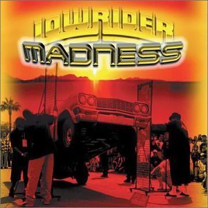 Lowrider Madness/Lowrider Madness@Jv/Mr. X/Cisco's Posse/Padilla