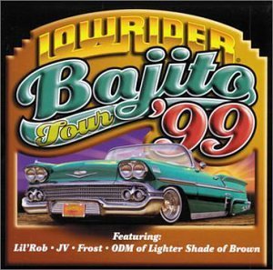 Lowrider Bajito Tour '99/Lowrider Bajito Tour '99@Tony A./Lil Rob/Royal Tee/Odm