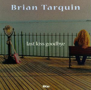 Brian Tarquin/Last Kiss Goodbye