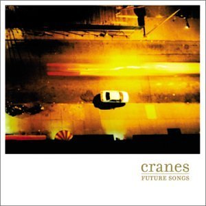 Cranes/Future Songs