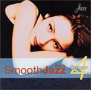 This Is Smooth Jazz/Vol. 4-Passion@This Is Smooth Jazz