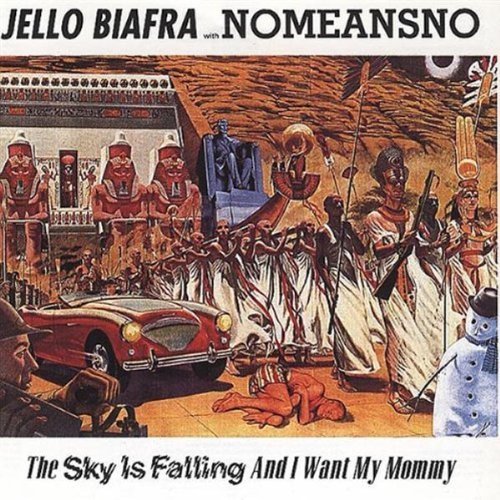 Biafra Nomeansno Sky Is Falling & I Want My Mom 