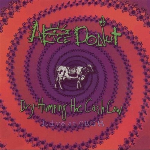 Alice Donut/Dry Humping The Cash Cow