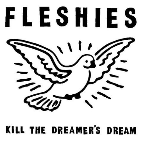Fleshies/Kill The Dreamer's Dream