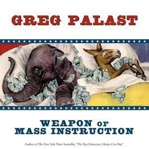 Greg Palast/Weapon Of Mass Instruction