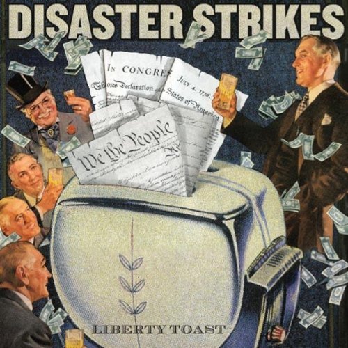 Disaster Strikes/Liberty Toast