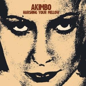 Akimbo/Harshing Your Mellow