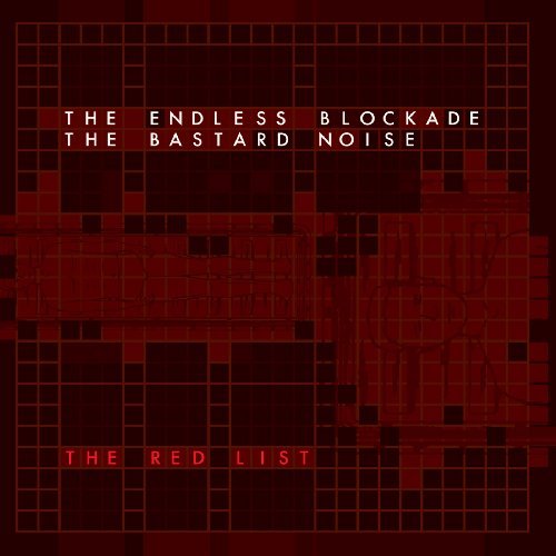 Bastard Noise/Endless Blockade/Red List