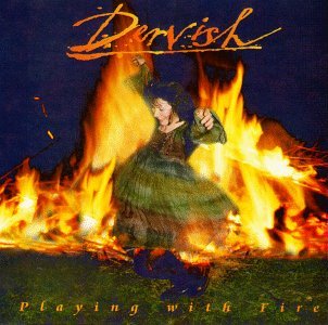 Dervish/Playing With Fire