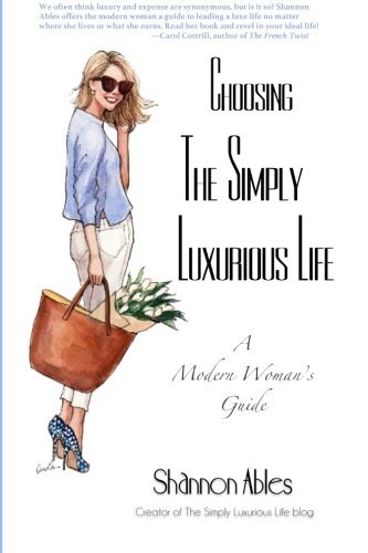 SHANNON ABLES/Choosing The Simply Luxurious Life