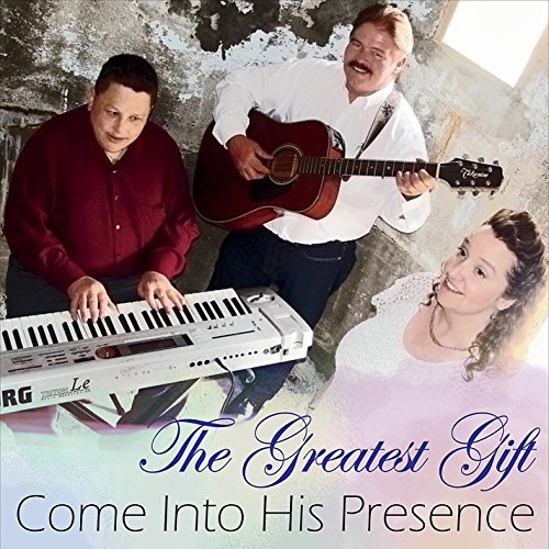 Greatest Gift Come Into His Presence 