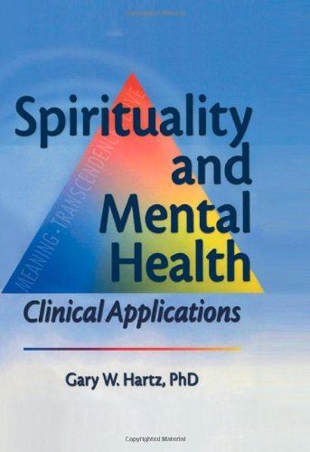 Gary W. Hartz Spirituality And Mental Health Clinical Applications 