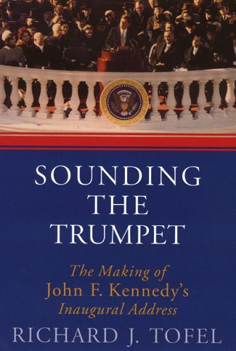 Richard J. Tofel Sounding The Trumpet The Making Of John F. Kennedy's Inaugural Address 