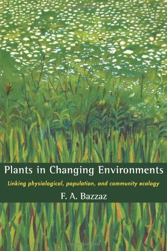 Fakhri A. Bazzaz Plants In Changing Environments Linking Physiological Population And Community 