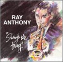 Ray Anthony/Swing's The Thing