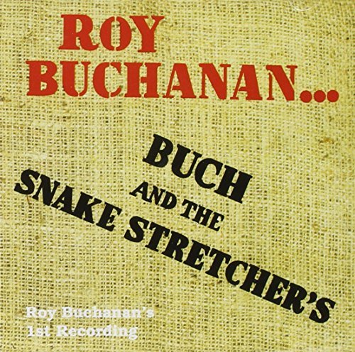 Roy Buchanan/Buch And The Snake Stretchers