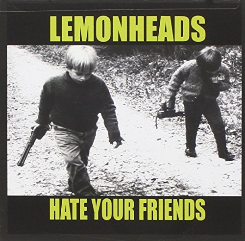 Lemonheads Hate Your Friends 