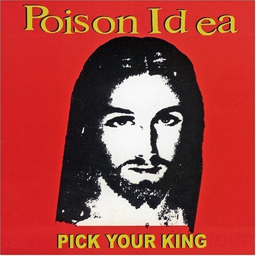 Poison Idea/Pick Your King