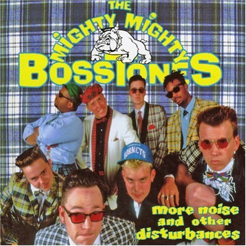 Mighty Mighty Bosstones/More Noise & Other Disturbance