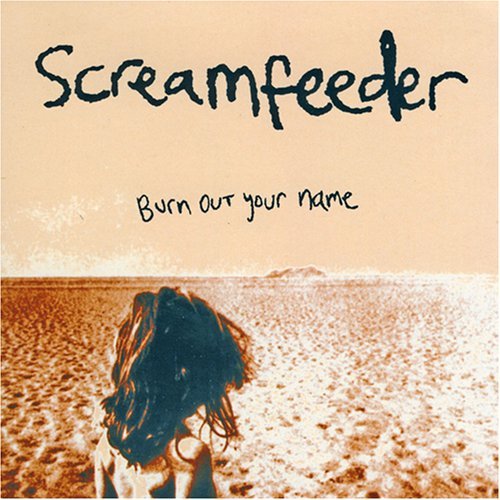 Screamfeeder Burn Out Your Name 