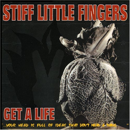 Stiff Little Fingers/Get A Life