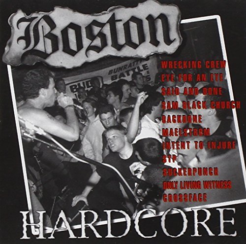Boston Hardcore/Boston Hardcore@Eye For An Eye/Maelstrom/Stp@Crossface/Backbone/Said & Done