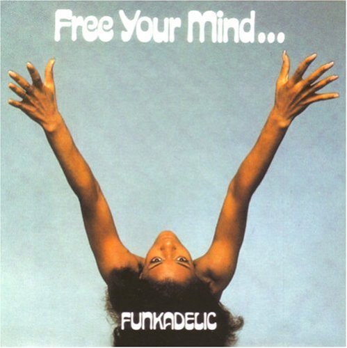 Funkadelic Free Your Mind & Your Ass Will 