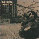 Buzz Hungry/Fried Like A Man
