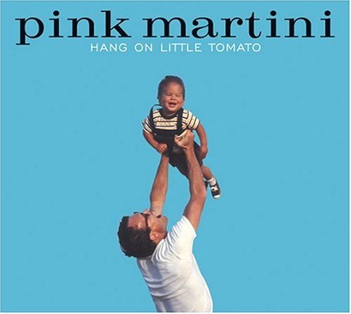 Pink Martini/Hang On Little Tomato
