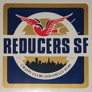 Reducers S.F./Crappy Clubs & Smelly Pubs