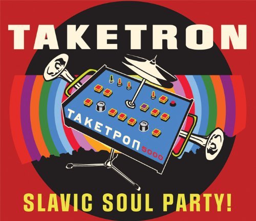 Slavic Soul Party/Taketron