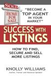 Knolly Williams Success With Listings How To Find Secure And Sell More Listings 