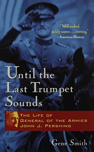 Gene Smith/Until the Last Trumpet Sounds@ The Life of General of the Armies John J. Pershin