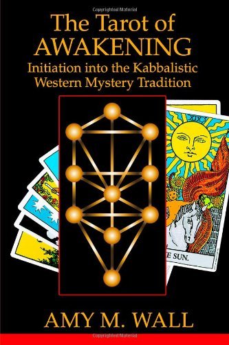 Amy M. Wall Tarot Of Awakening Initiation Into The Kabbalistic Western Mystery T 