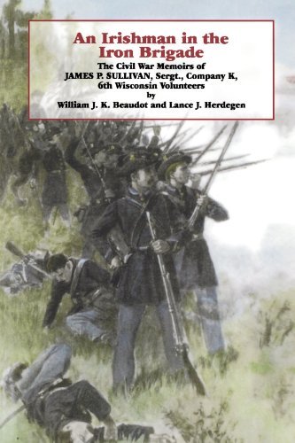 James P. Sullivan/An Irishman in the Iron Brigade@ The Civil War Memoirs of James P. Sullivan