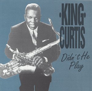 King Curtis/Didn'T He Play