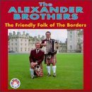Alexander Brothers/Friendly Folk Of The Borders