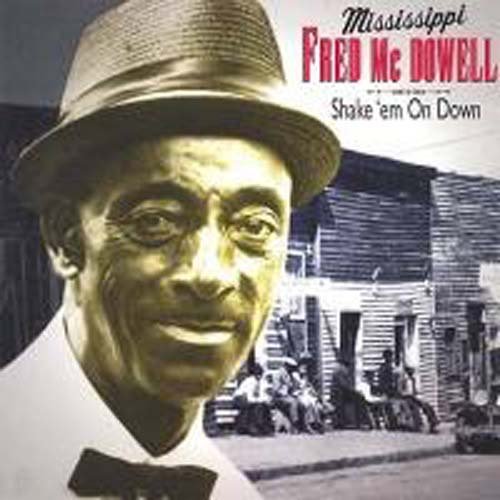 Mississippi Fred Mcdowell/Shake 'Em On Down