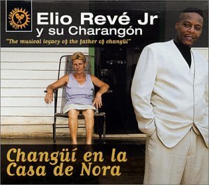 Elio Jr. Y Su Charangon Reve/Changui En La Casa De Nora