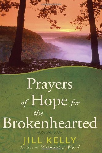 Jill Kelly Prayers Of Hope For The Brokenhearted 
