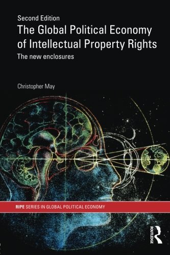 Christopher May The Global Political Economy Of Intellectual Prope The New Enclosures Revised 