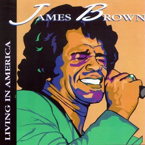 James Brown/Living In America