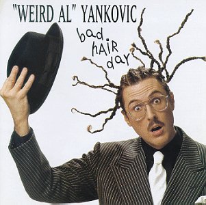 'Weird Al' Yankovic/Bad Hair Day