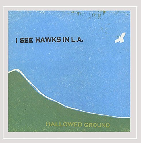 I See Hawks In L.A./Hallowed Ground