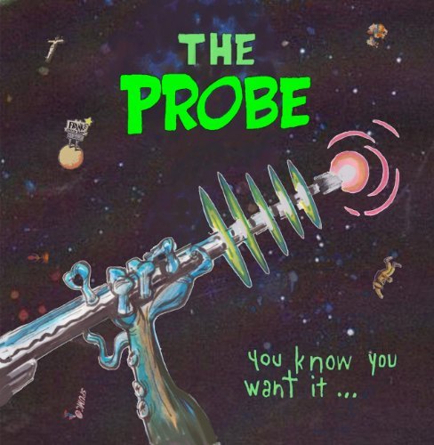 Probe You Know You Want It 