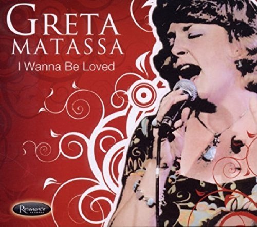 Greta Matassa/I Wanna Be Loved